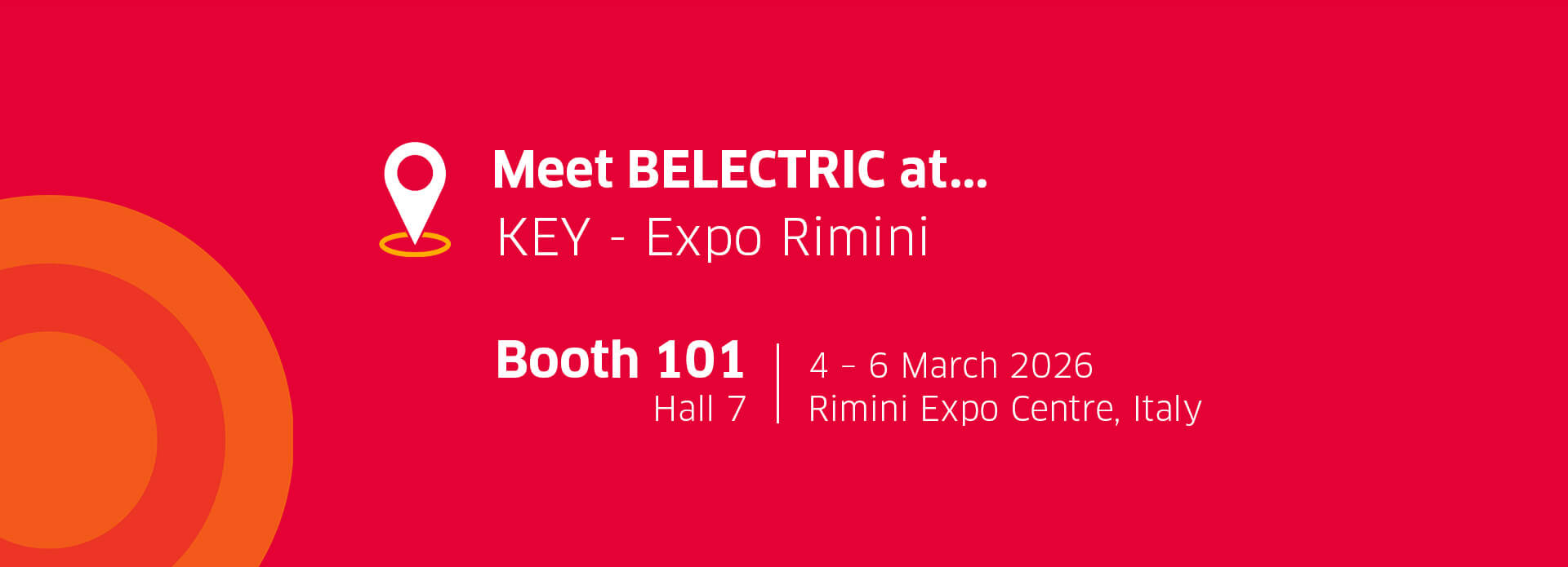 A red banner with text on it. The text says "Meet BELECTRIC at KEY - The Energy Transition Expo Rimini, Booth 101, 4-6 March 2026, Expo Centre Rimini, Italy"