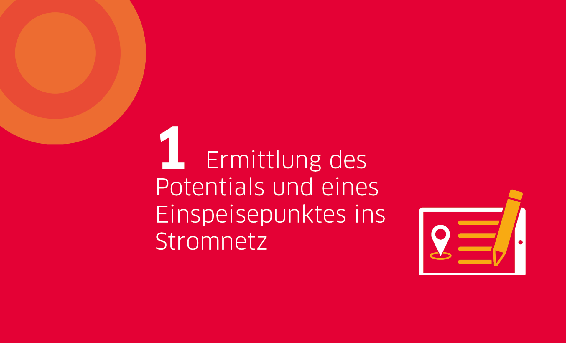 Roter Hintergrund mit Text "1) Ermittlung des Potentials und eines Einspeisepunktes ins Stromnetz"