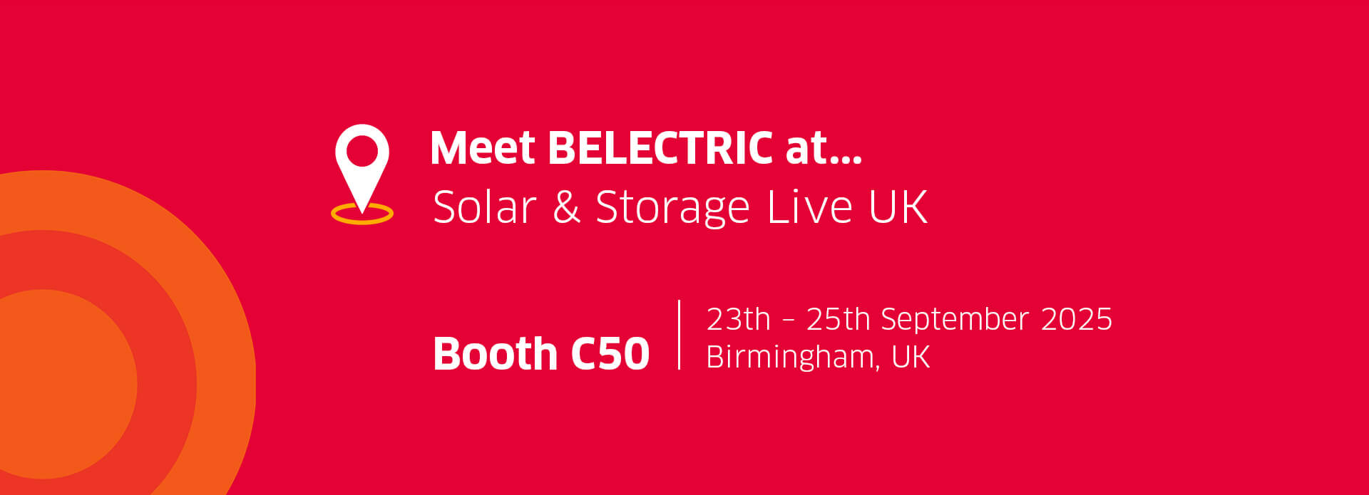A red banner with text on it. The text says "Meet BELECTRIC at Solar & Storage Live UK, Booth C50, 23th - 25th September 2025, Birmingham, UK"