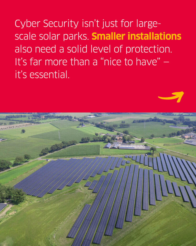 A small solar farm and the text "Cyber Security isn’t just for large-scale solar parks. Smaller installations also need a solid level of protection. It’s far more than a “nice to have” — it’s essential."