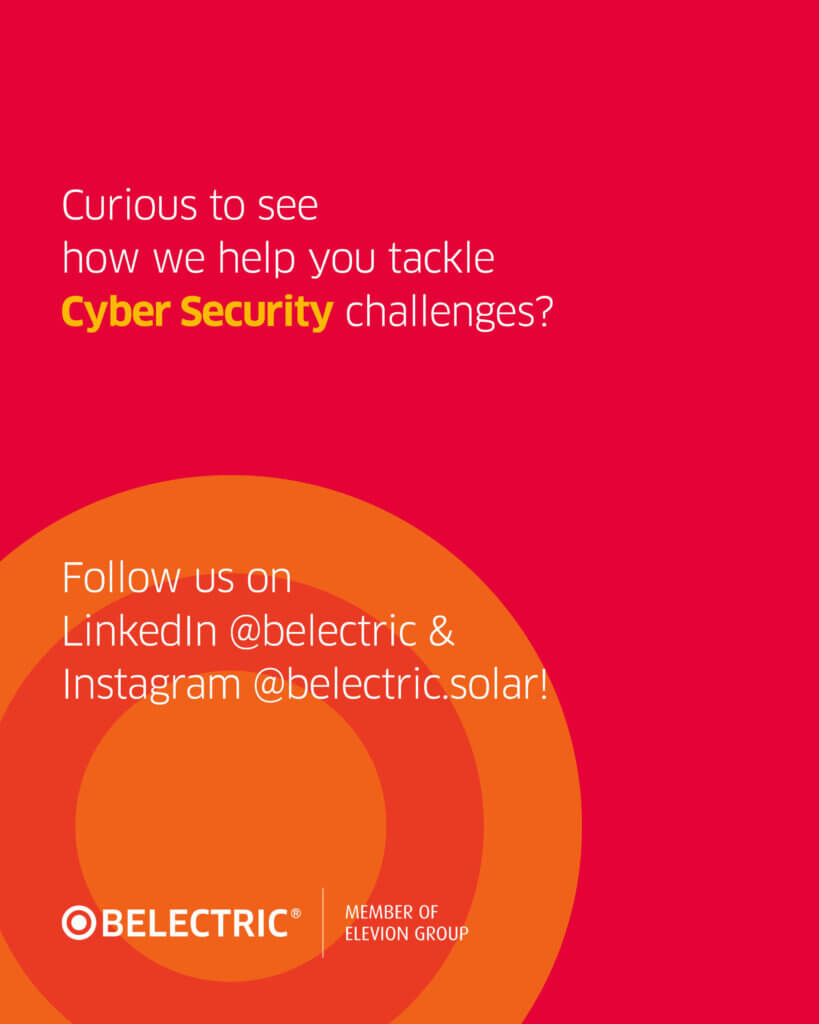 A red and orange graphic image with the text: "Curious to see how we help you tackle Cyber Security challenges? Follow us on LinkedIn @belectric & Instagram @belectric.solar!"